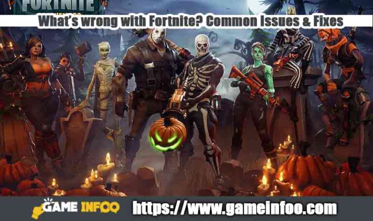 What’s wrong with Fortnite? Common Issues & Fixes